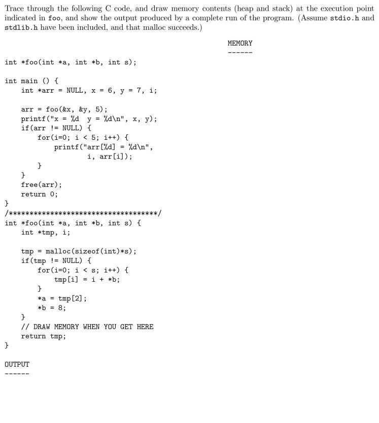 Trace through the following code, and draw memory contents (heap and