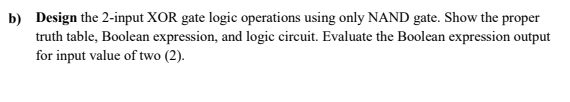  b) Design the 2-input XOR gate logic operations using only NAND