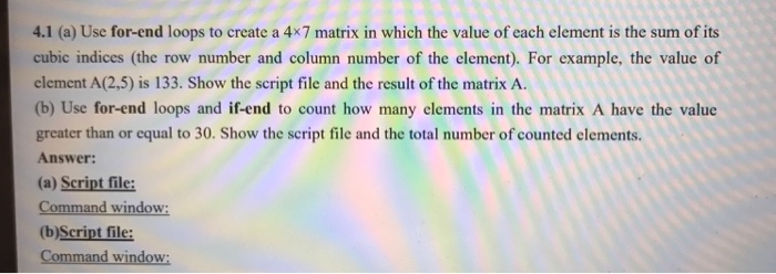  Matlab program 4.1 (e) Use for-end loops to create a 4x7