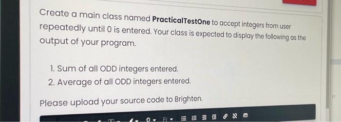  Create a main class named PracticalTestone to accept integers from user