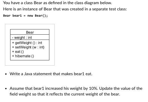 You have a class Bear as defined in the class diagram