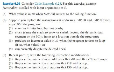  Exercise 6.20 Consider Code Example 6.28. For this exercise, assume factorial