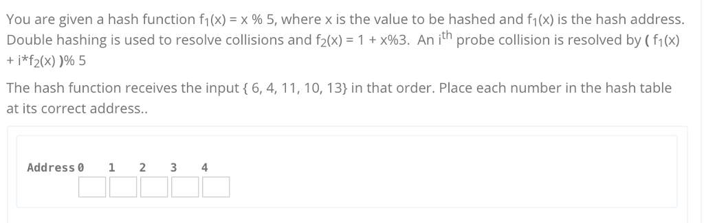  You are given a hash function fi(x)-x % 5, where x
