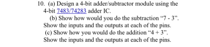  10 10. (a) Design a 4-bit adder/subtractor module using the 4-bit