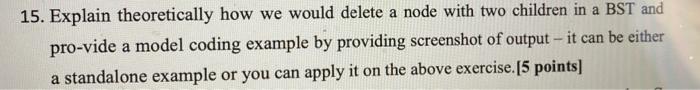  15. Explain theoretically how we would delete a node with two