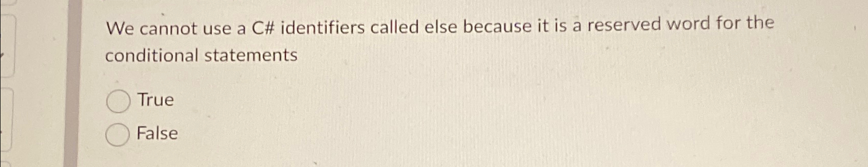  We cannot use a C# identifiers called else because it is