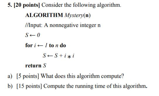  Consider the following algorithm. ALGORITHM Mystery (n) //Input: A nonnegative integer