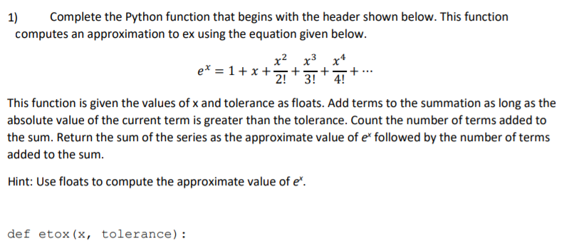  1) Complete the Python function that begins with the header shown