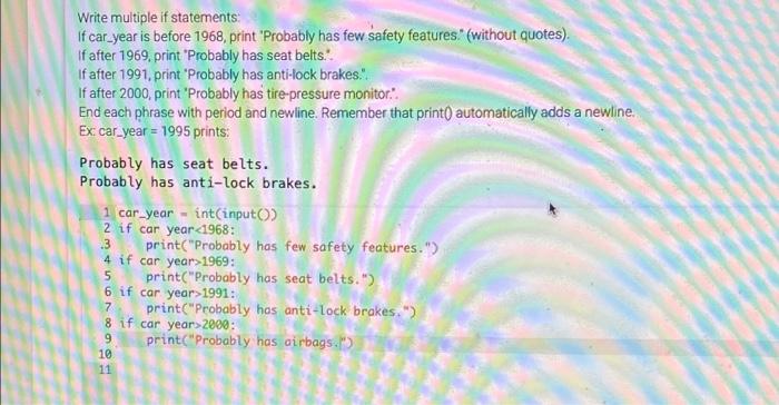  Write multiple if statements: If car_year is before 1968, print "Probably