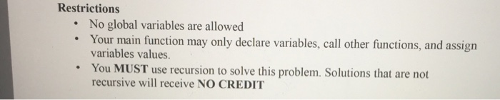  Restrictions No global variables are allowed Your main function may only