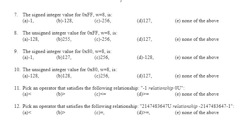  7. The signed integer value for 0xFF, w=8, is: (a)-1, (b)-128,