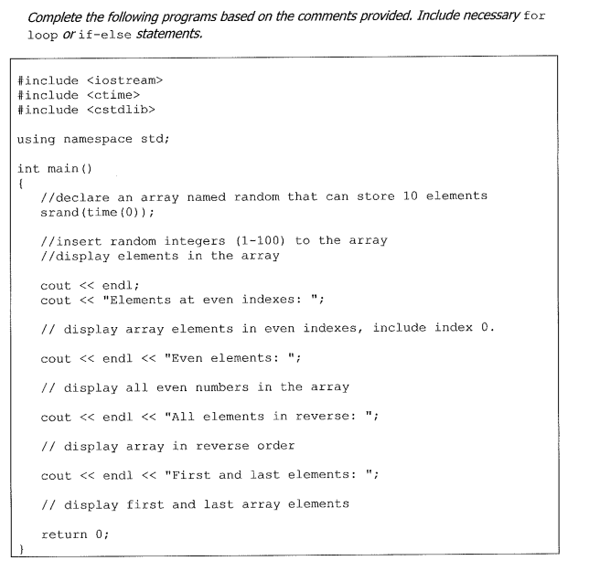 Complete the following programs based on the comments provided. Include necessary