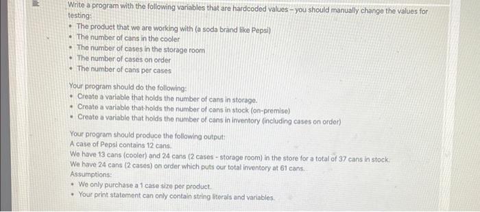  Write a program with the following variables that are hardcoded values