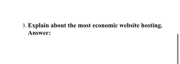  its for internet technologies subject! 3. Explain about the most economic