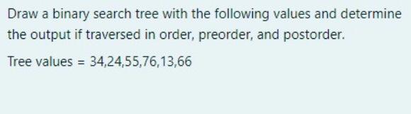  Draw a binary search tree with the following values and determine