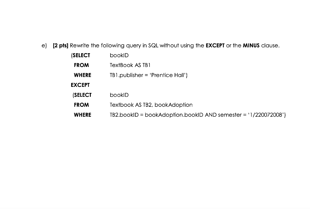  introduction to Database Management System e) [2 pts] Rewrite the following