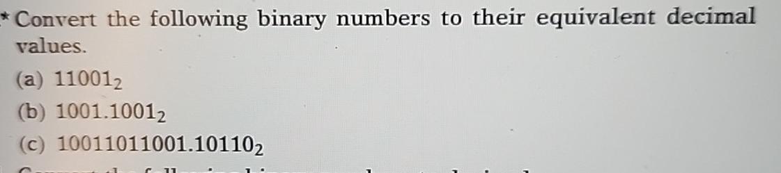  Convert the following binary numbers to their equivalent decimal values. (a)110012