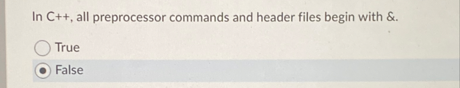  In C++, all preprocessor commands and header files begin with &.