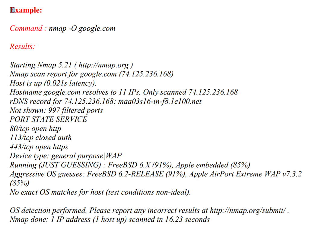 Using example output answer the folowing: Example: Command: nmap -O google.com Results: