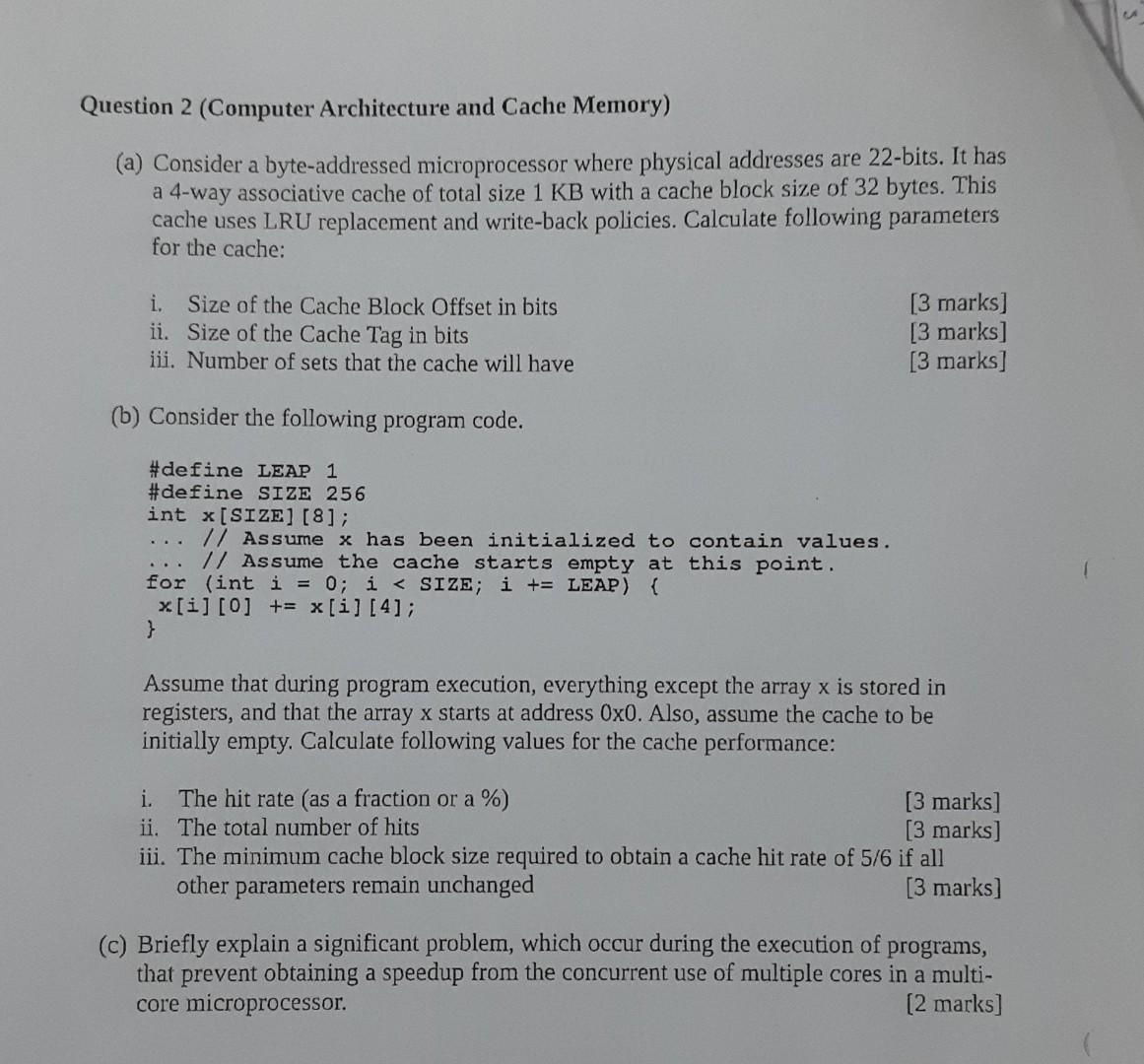  Question 2 (Computer Architecture and Cache Memory) (a) Consider a byte-addressed