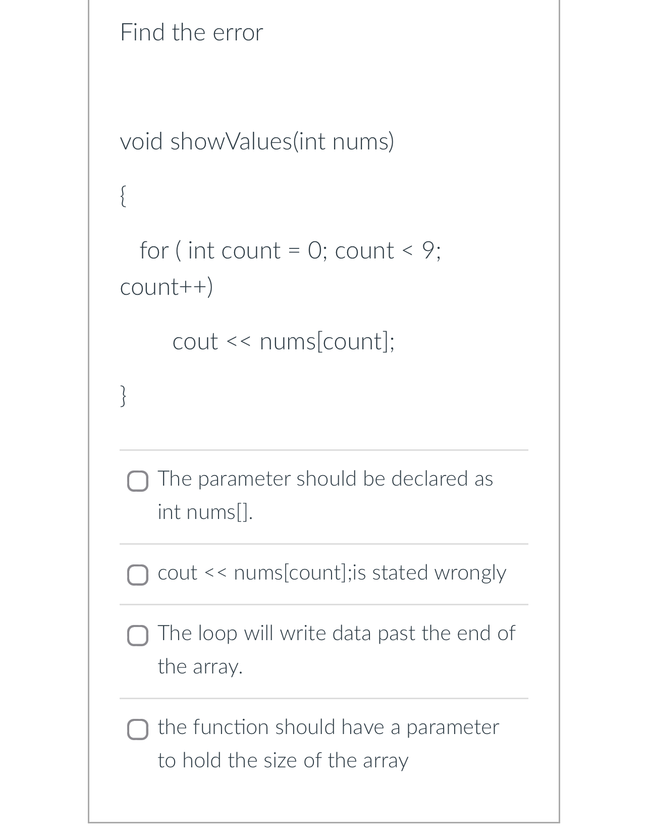  Find the error void showValues(int nums) { for int count =0;