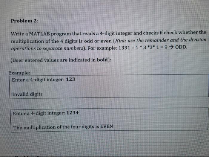  Problem 2: Write a MATLAB program that reads a 4-digit integer