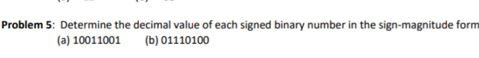  Problem 5: Determine the decimal value of each signed binary number