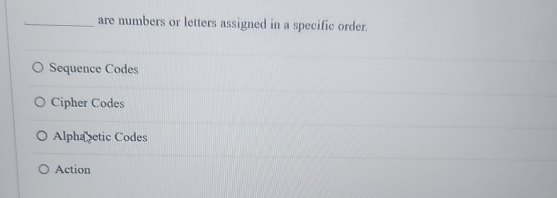  are numbers or letters assigned in a specific order. Sequence Codes