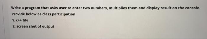  Write a program that asks user to enter two numbers, multiplies