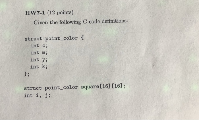  HW7-1 (12 points) Given the following C code definitions struct point_color