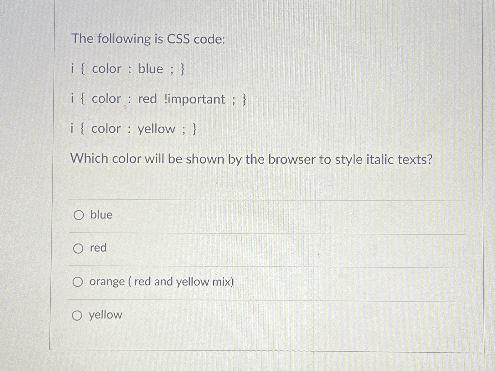  The following is CSS code: i { color : blue ;