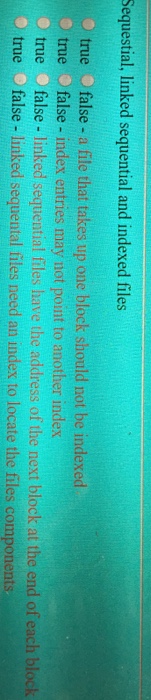  Sequestial, linked sequential and indexed files rue false-a ile that takes
