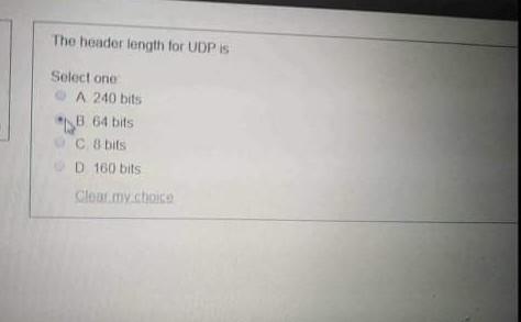  The header length for UDP IS Select one A 240 bits