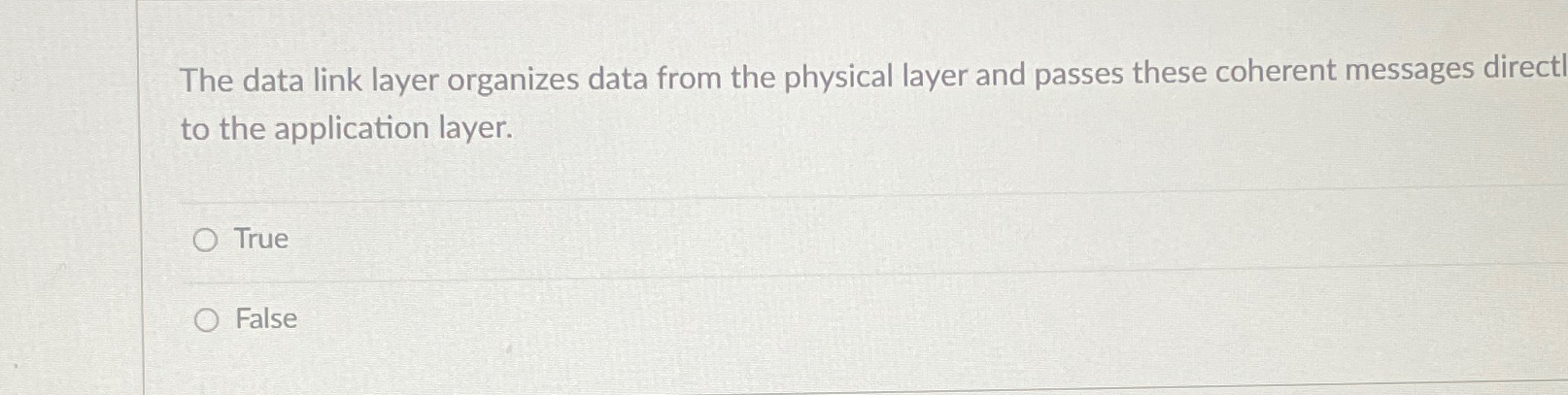  The data link layer organizes data from the physical layer and