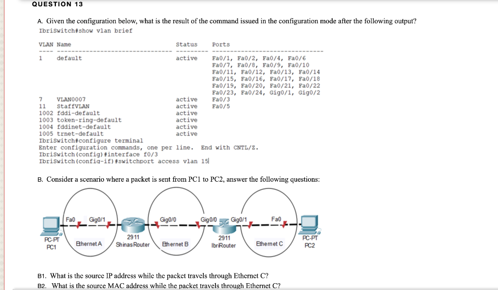 undefined QUESTION 13 A. Given the configuration below, what is the result