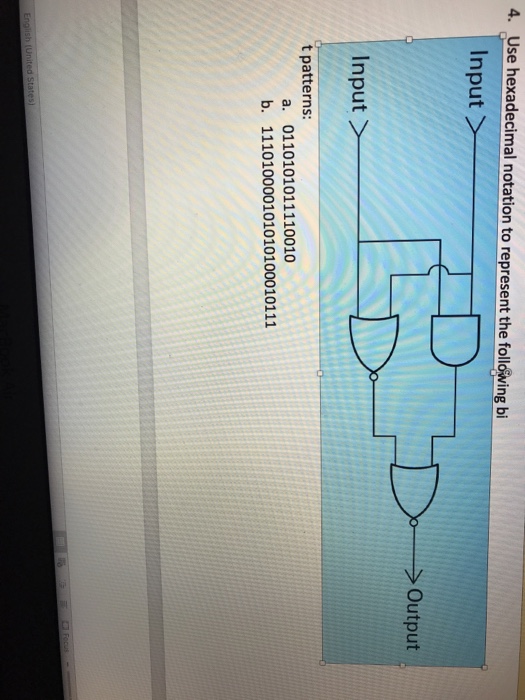  4. Use hexadecimal notation to represent the following bi Input Input