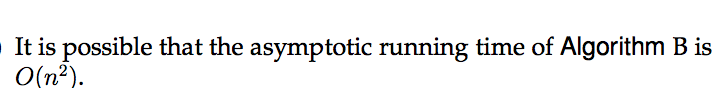 Statement 2: the asymptotic running time of Algorithm B is 0(n3); Statement