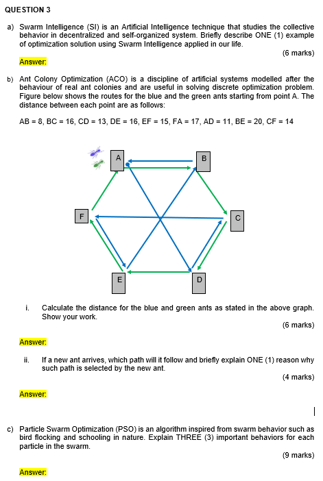  QUESTION 3 a) Swarm Intelligence (SI) is an Artificial Intelligence technique