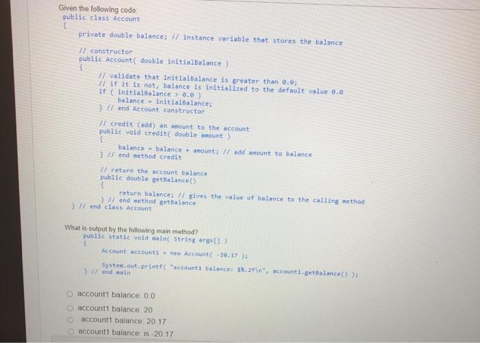  Given the following code: public class Account private double balance; //