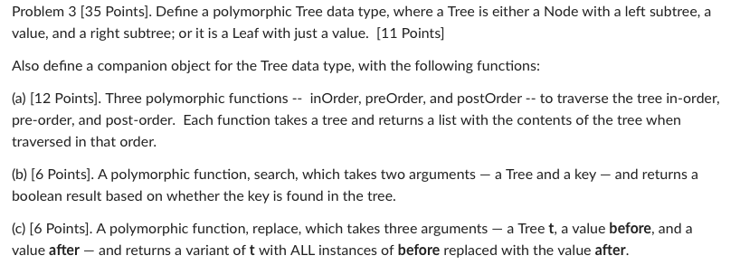 Scala language (functional lang.) Problem 3 [35 Points). Define a polymorphic Tree