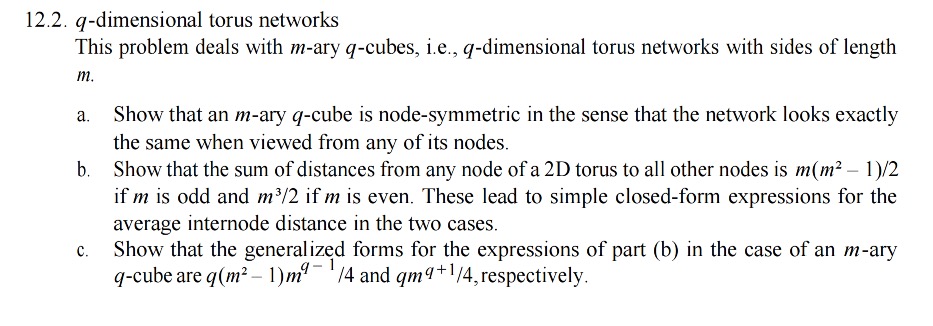  12.2.q-dimensional torus networks This problem deals with m-ary q-cubes, i.e.,q-dimensional torus