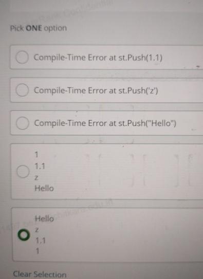  Pick ONE option Compile-Time Error at st.Push(1.1) Compile-Time Error at st.Push('z')