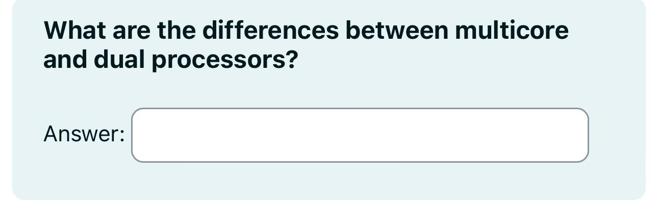  What are the differences between multicore and dual processors? Answer: 