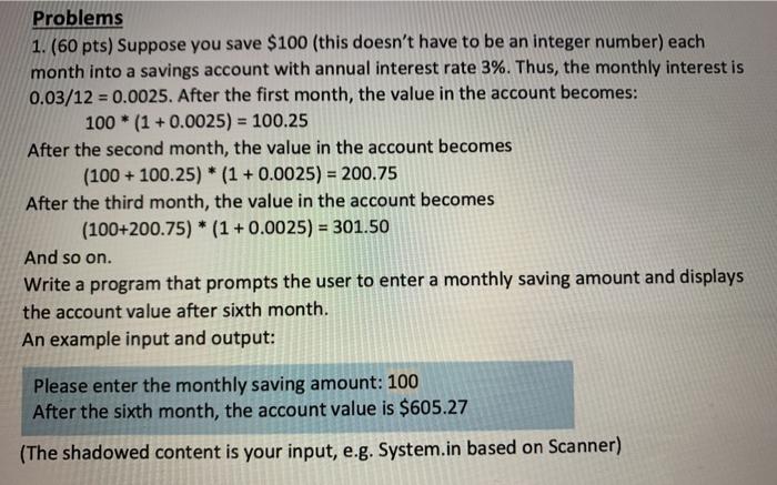  Please use Java Problems 1. (60 pts) Suppose you save $100