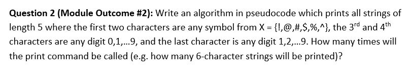  Question 2 (Module Outcome #2: write an algorithm in pseudocode which