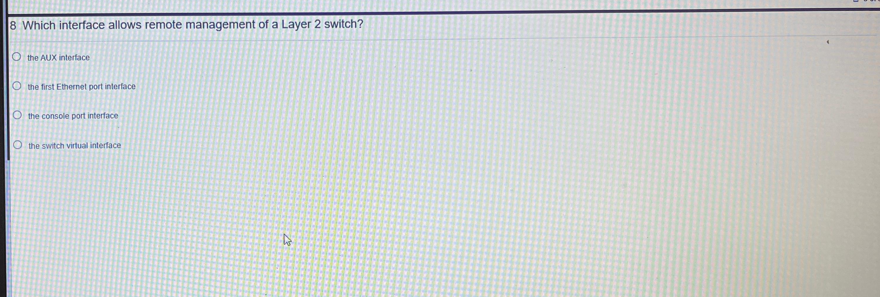  8 Which interface allows remote management of a Layer 2 switch?