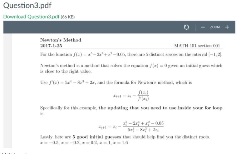 about Newton's method. We're going to find the % zeroes of that