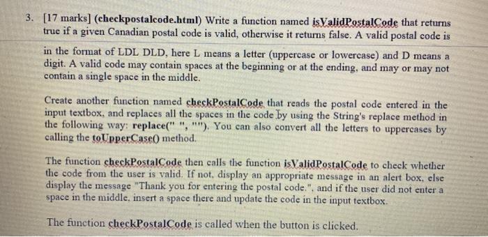  3. [17 marks] (checkpostalcode.html) Write a function named isValidPostalCode that returns