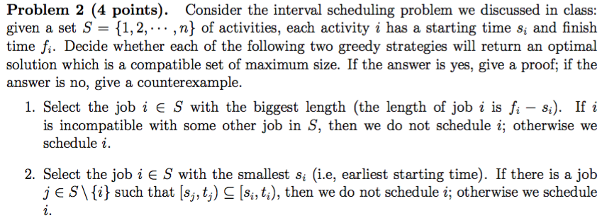  Consider the interval scheduling problem we discussed in class: given a