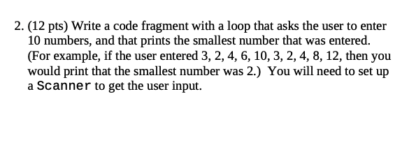  (12 pts) Write a code fragment with a loop that asks